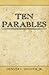 Ten Parables by Denver C. Snuffer (2008-08-26)