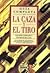 Guia Completa de La Caza y El Tiro (Spanish Edition)