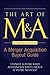 The Art of M&A, Fourth Edition: A Merger Acquisition Buyout Guide 4th (fourth) Edition by Stanley Foster Reed, Alexandra Lajoux, H. Peter Nesvold [2007]