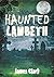 [(Haunted Lambeth)] [By (author) James Clark] published on (April, 2013)