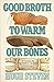 Good Broth to Warm Our Bones by Hugh Steven