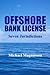 Offshore Bank License by Michael Magnusson
