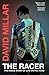 The Racer: The Inside Story of Life on the Road by David Millar (2016-05-05)