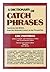 A Dictionary of Catch Phrases: American and British from the Sixteenth Century to the Present Day