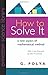 by G. Polya How to Solve It: A New Aspect of Mathematical Method (Princeton Science Library) (text only)[Paperback]2004