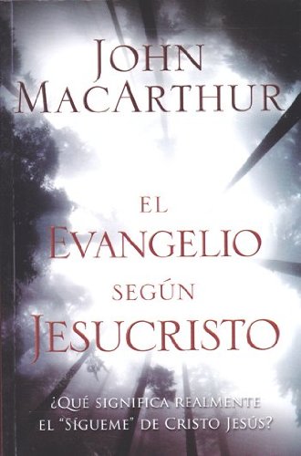 Portada de El evangelio segun Jesucristo, de John F. MacArthur Jr.