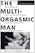 The Multi-Orgasmic Man: Sexual Secrets Every Man Should Know