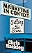 Marketing in Context: Setting the Scene by C. Hackley (2013-11-08)