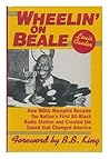 Wheelin' on Beale: How Wdia-Memphis Became the Nation's First All-Black Radio Station and Created the Sound That Changed America