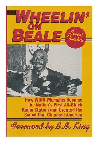 Wheelin' on Beale: How Wdia-Memphis Became the Nation's First All-Black Radio Station and Created the Sound That Changed America (Hardcover)