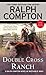 Ralph Compton Double Cross Ranch (A Ralph Compton Western)