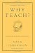 Why Teach?: In Defense of a Real Education Paperback August 12, 2014