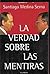 La Verdad Sobre Las Mentiras by Santiago Medina Serna