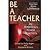Be a Teacher by Bigler,Philip. [2007] Paperback