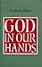 God in Our Hands by Graham Shaw