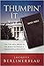 Thumpin' It : The Use and Abuse of the Bible in Today's Presidential Politics