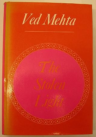 THE STOLEN LIGHT (CONTINENTS OF EXILE / VED MEHTA)