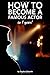 By Stephen Edwards How to become a famous actor - in 1 year: The secret (1st Frist Edition) [Paperback]