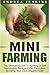 Mini Farming: The Ultimate Guide To Building A Self Sustainable Backyard Mini Farm And Growing Your Own Organic Food by Andrea Jenkins (2015-07-23)