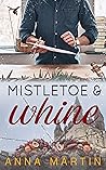 Mistletoe & Whine by Anna  Martin