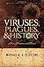 Viruses, Plagues, and History by Michael B.A. Oldstone