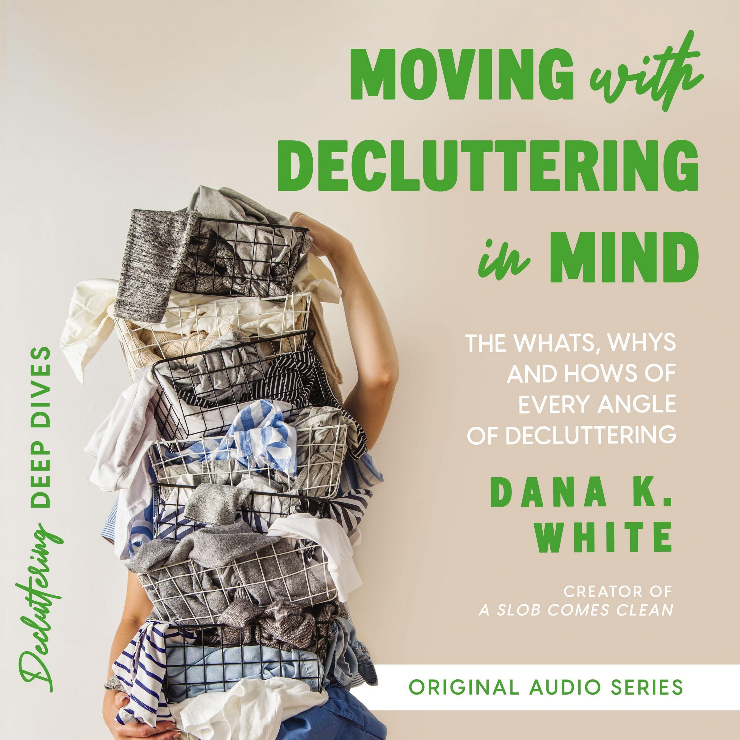 Moving with Decluttering in Mind: The Whats, Whys, and Hows of Every Angle of Decluttering (Audio CD)