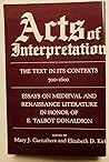 Acts of Interpretation: The Text in Its Contexts, 700-1600 : Essays on Medieval and Renaissance Literature in Honor of E. Talbot Donaldson Acts of Interpretation: The Text in Its Contexts, 700-1600 : Essays on Medieval and Renaissance Literature in Honor of E. Talbot Donaldson