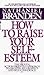 How to Raise Your Self-esteem by Branden, Nathaniel (1997) Mass Market Paperback