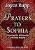 Prayers to Sophia: A Companion to The Star in My Heart by Joyce Rupp (2010-02-01)