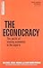 The Econocracy: The Perils of Leaving Economics to the Experts by Joe Earle (2016-10-31)