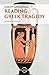 Reading Greek Tragedy (Cambridge Classical Classics)