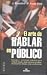 EL ARTE DE HABLAR EN PÚBLICO