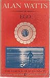 Ego by Alan W. Watts Ego by Alan W. Watts