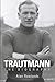Trautmann The Biography by Rowlands, Alan (2012) Paperback