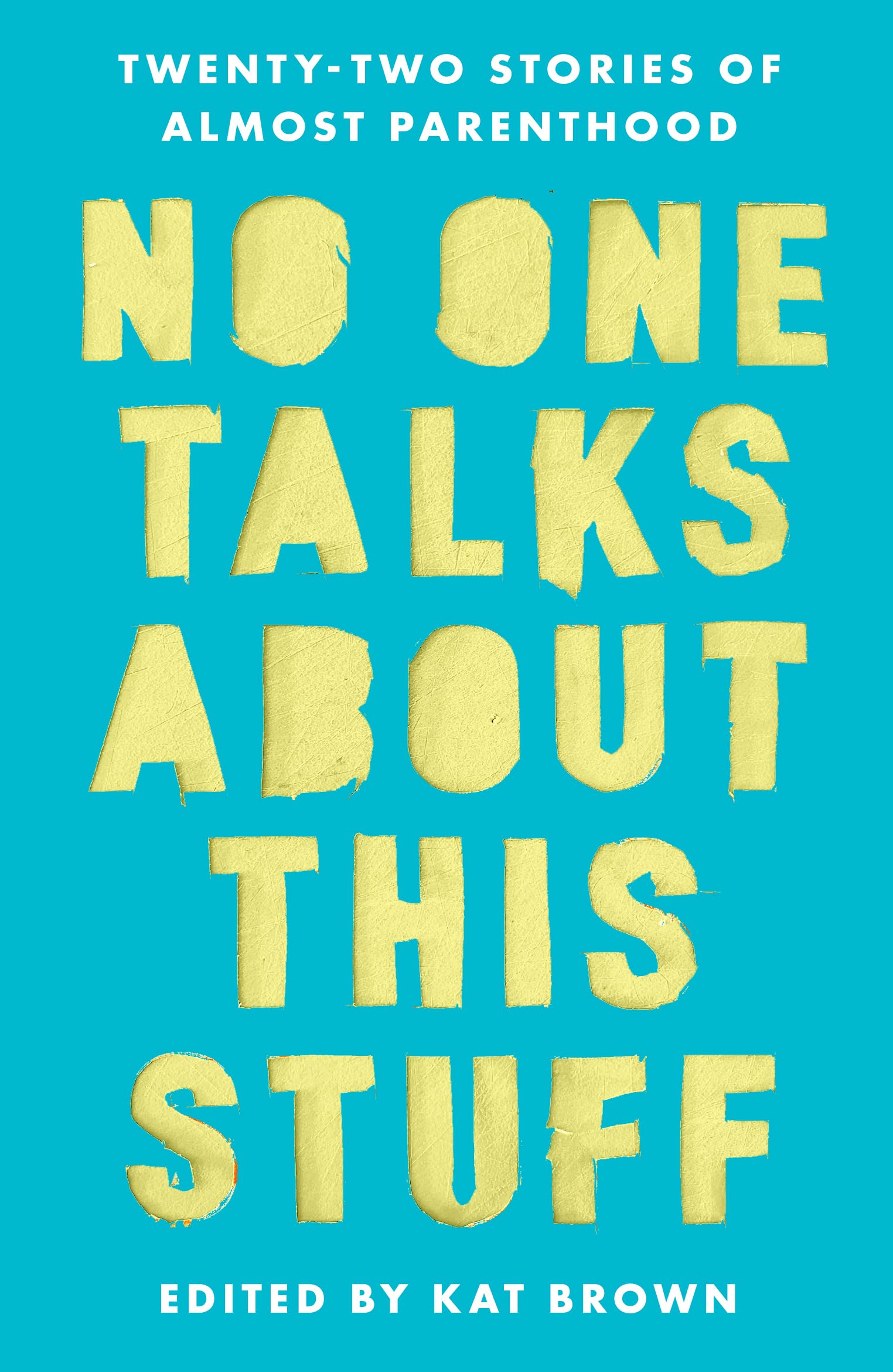 No One Talks About This Stuff: Twenty-Two Stories of Almost Parenthood (Paperback)