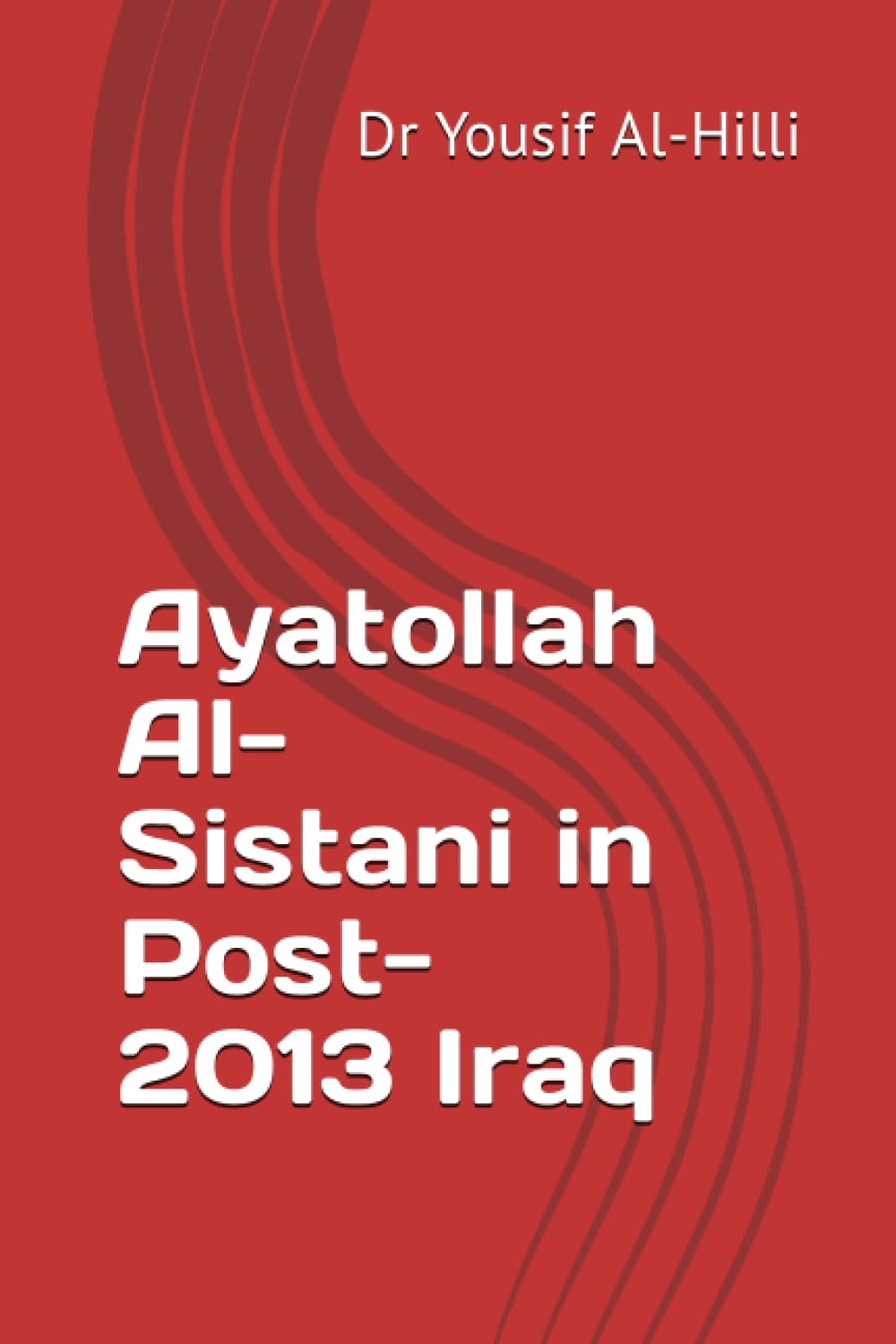 Ayatollah Al-Sistani in Post-2013 Iraq (Paperback)
