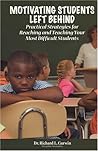 Motivating Students Left Behind: Practical Strategies for Reaching and Teaching Your Most Difficult Students