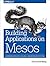 Building Applications on Mesos by Greenberg (2016-01-01)