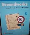 Groundworks: Reasoning with Data and Probability Grade 6 Groundworks: Reasoning with Data and Probability Grade 6