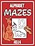Alphabet Mazes: 52 alphabet...