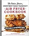 The Better, Faster, Crispier-than-Takeout Air Fryer Cookbook by Ella Sanders