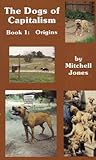 The Dogs of Capitalism: Origins