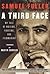 A Third Face: My Tale of Writing, Fighting and Filmmaking by Samuel Fuller Christa Lang Fuller Jerome Henry Rudes(2004-04-01)