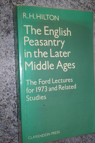 The English Peasantry in the Later Middle Ages (Ford Lectures) by R. H. Hilton (3-Apr-1980) Paperback