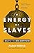 [The Energy of Slaves] [By:...