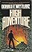 High Adventure by Donald E. Westlake (1986-07-03)