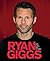 Ryan Giggs: My Life, My Story by Ryan Giggs (2011-04-01)