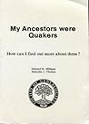 My Ancestors Were Quakers: How Can I Find Out More About Them?