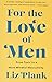 NEW-For the Love of Men