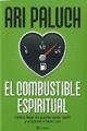 El combustible espiritual / The Spiritual Fuel: Como Dejar De Querer Tener Razon Y Empezar a Tener Paz / How to Stop Wanting to Be Right and Start to Have Peace (Spanish Edition)